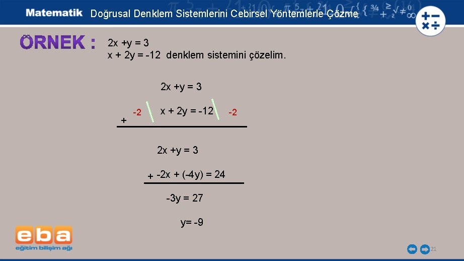 Doğrusal Denklem Sistemlerini Cebirsel Yöntemlerle Çözme 2 x +y = 3 x + 2