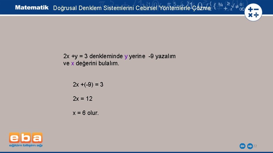 Doğrusal Denklem Sistemlerini Cebirsel Yöntemlerle Çözme 2 x +y = 3 denkleminde y yerine