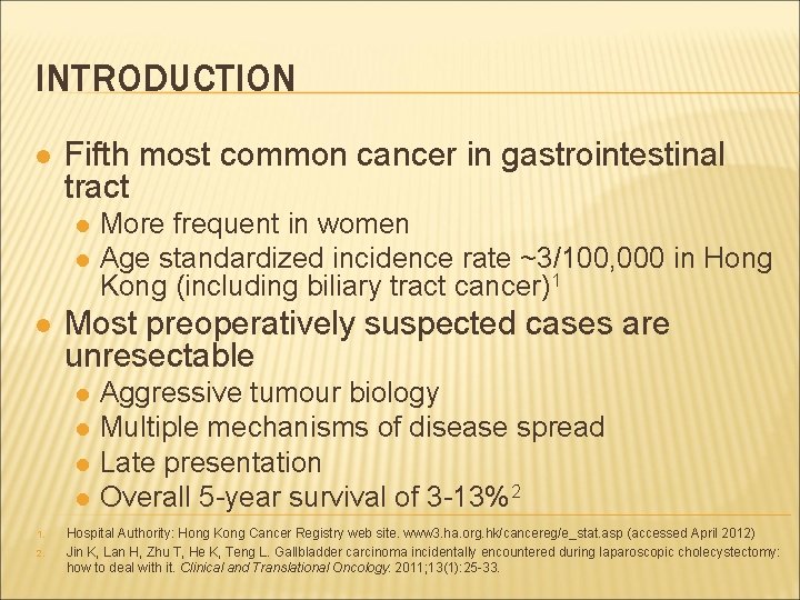 INTRODUCTION l Fifth most common cancer in gastrointestinal tract l l l Most preoperatively