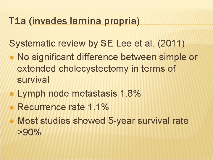 T 1 a (invades lamina propria) Systematic review by SE Lee et al. (2011)