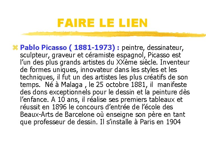 FAIRE LE LIEN z Pablo Picasso ( 1881 -1973) : peintre, dessinateur, sculpteur, graveur