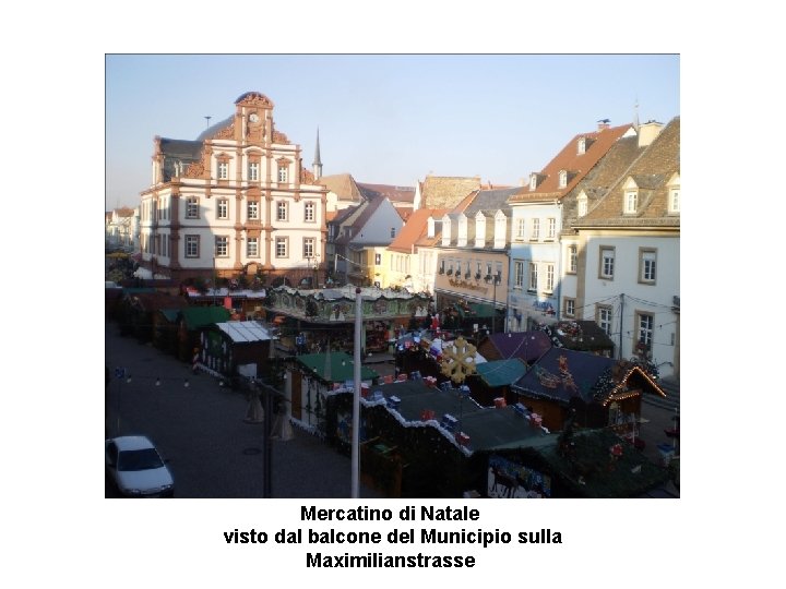 Mercatino di Natale visto dal balcone del Municipio sulla Maximilianstrasse 