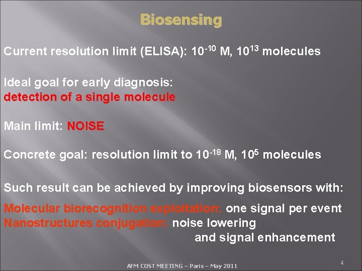 Biosensing Current resolution limit (ELISA): 10 -10 M, 1013 molecules Ideal goal for early