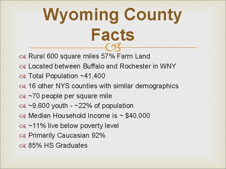 Wyoming County Facts Rural 600 square miles 57% Farm Land Located between Buffalo and