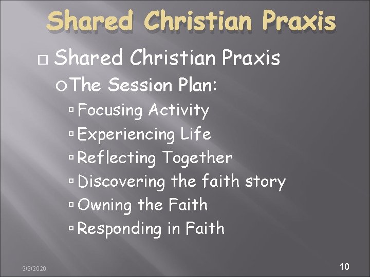 Shared Christian Praxis The Session Plan: Focusing Activity Experiencing Life Reflecting Together Discovering the