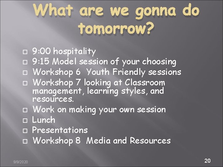 What are we gonna do tomorrow? 9/9/2020 9: 00 hospitality 9: 15 Model session