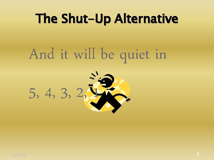The Shut-Up Alternative And it will be quiet in 5, 4, 3, 2, 1