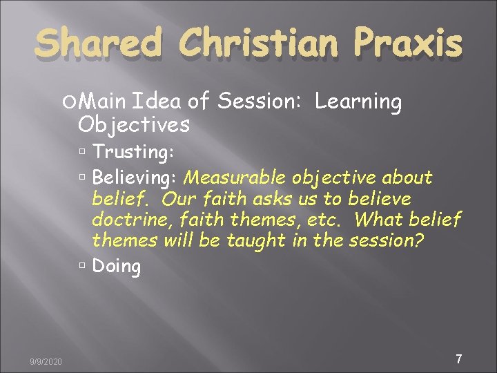 Shared Christian Praxis Main Idea of Session: Learning Objectives Trusting: Believing: Measurable objective about