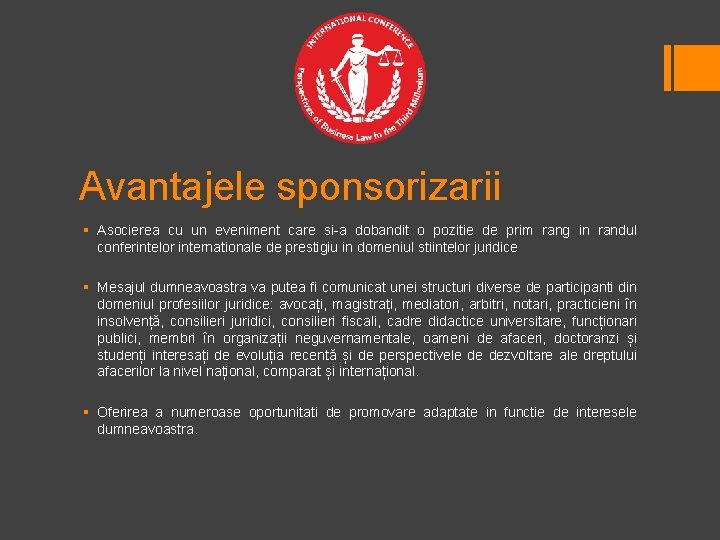 Avantajele sponsorizarii § Asocierea cu un eveniment care si-a dobandit o pozitie de prim