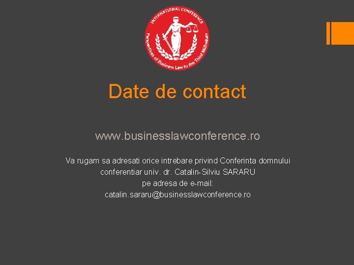 Date de contact www. businesslawconference. ro Va rugam sa adresati orice intrebare privind Conferinta