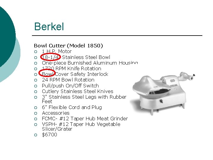 Berkel Bowl Cutter (Model 1850) ¡ 1 H. P. Motor ¡ 18 -1/4” Stainless