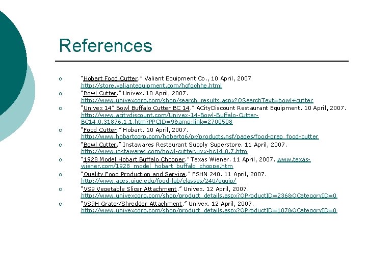 References ¡ ¡ ¡ ¡ ¡ “Hobart Food Cutter. ” Valiant Equipment Co. ,