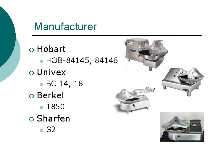 Manufacturer ¡ Hobart l ¡ Univex l ¡ BC 14, 18 Berkel l ¡