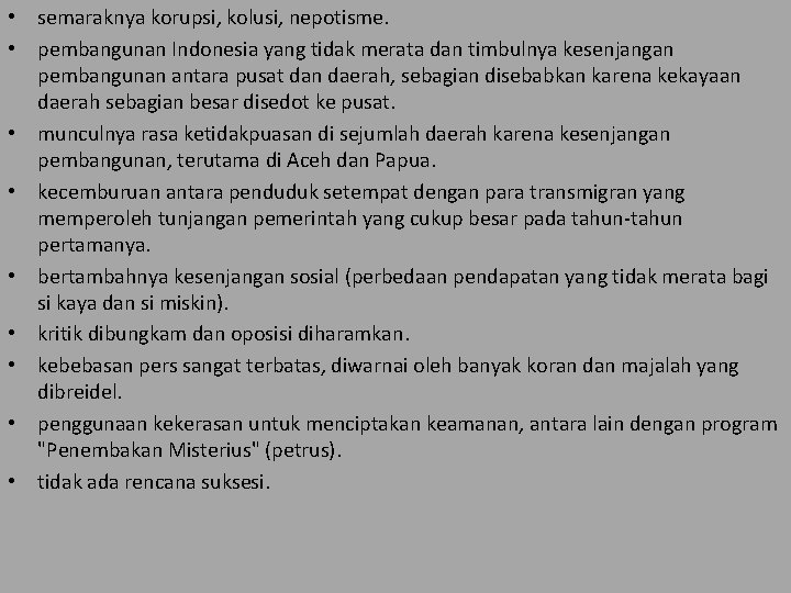  • semaraknya korupsi, kolusi, nepotisme. • pembangunan Indonesia yang tidak merata dan timbulnya