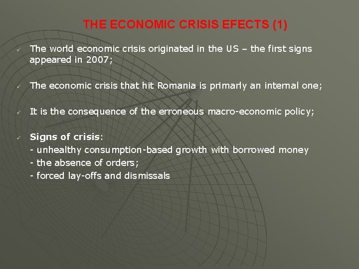 THE ECONOMIC CRISIS EFECTS (1) ü The world economic crisis originated in the US