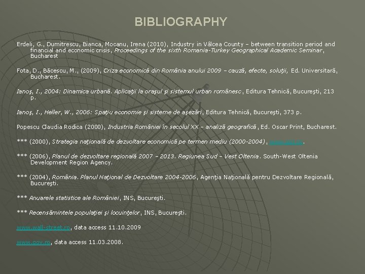 BIBLIOGRAPHY Erdeli, G. , Dumitrescu, Bianca, Mocanu, Irena (2010), Industry in Vâlcea County –