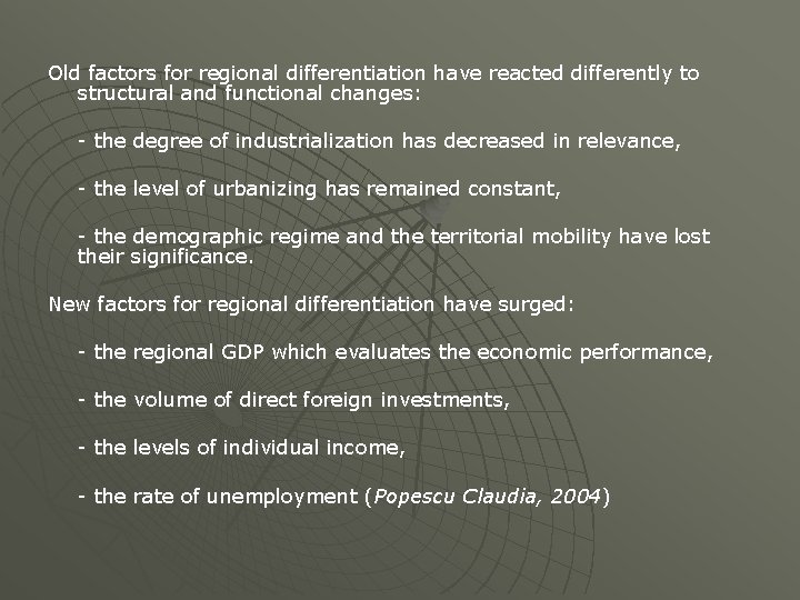 Old factors for regional differentiation have reacted differently to structural and functional changes: -