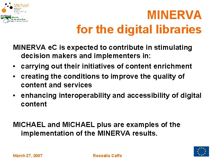 MINERVA for the digital libraries MINERVA e. C is expected to contribute in stimulating