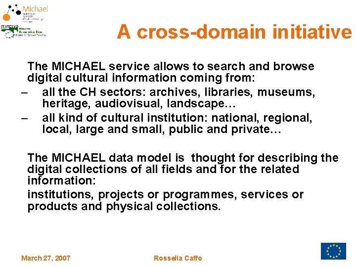 A cross-domain initiative The MICHAEL service allows to search and browse digital cultural information
