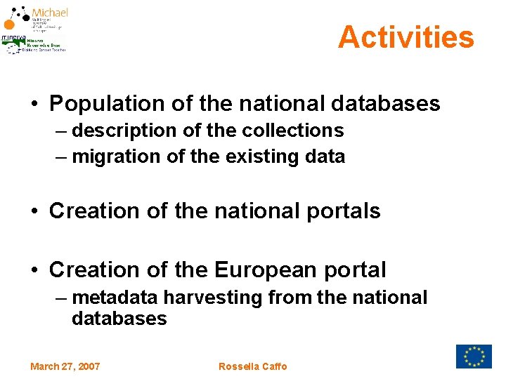 Activities • Population of the national databases – description of the collections – migration