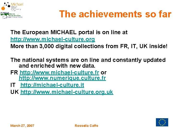The achievements so far The European MICHAEL portal is on line at http: //www.