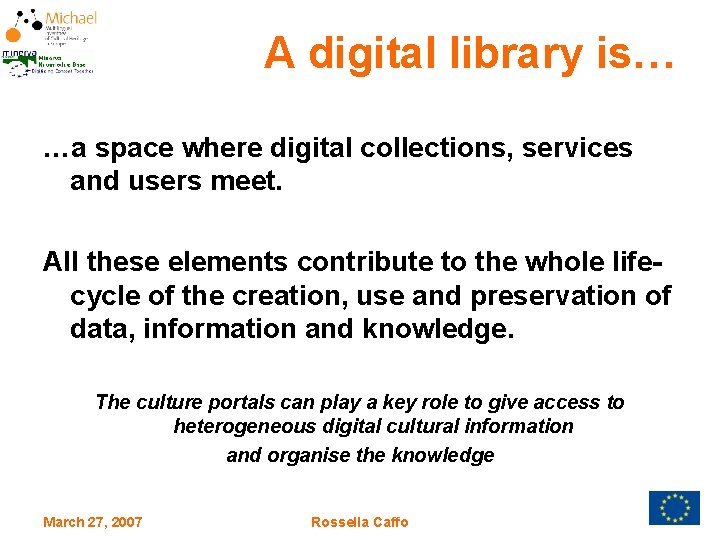 A digital library is… …a space where digital collections, services and users meet. All