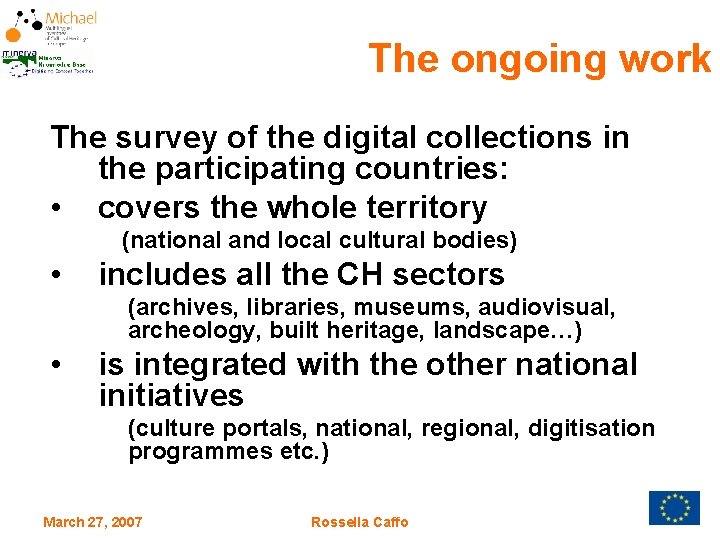 The ongoing work The survey of the digital collections in the participating countries: •