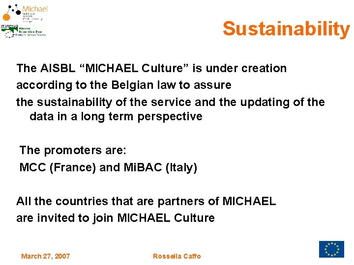 Sustainability The AISBL “MICHAEL Culture” is under creation according to the Belgian law to