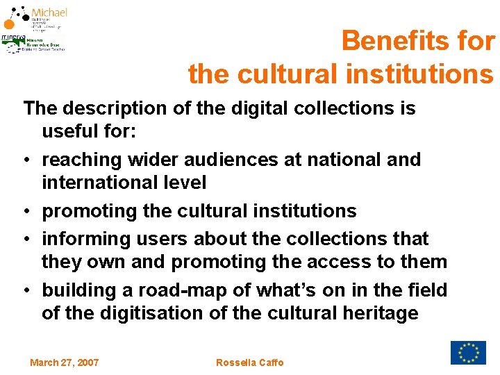 Benefits for the cultural institutions The description of the digital collections is useful for:
