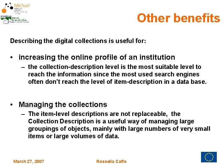 Other benefits Describing the digital collections is useful for: • increasing the online profile