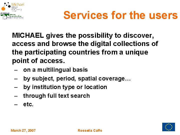 Services for the users MICHAEL gives the possibility to discover, access and browse the