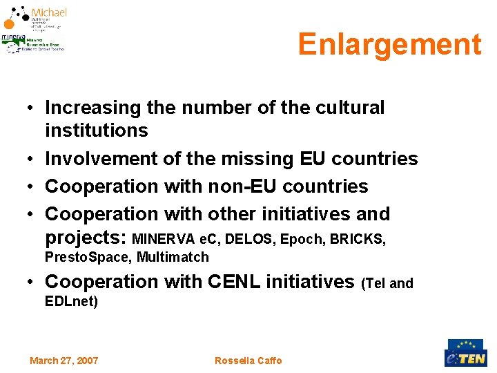 Enlargement • Increasing the number of the cultural institutions • Involvement of the missing