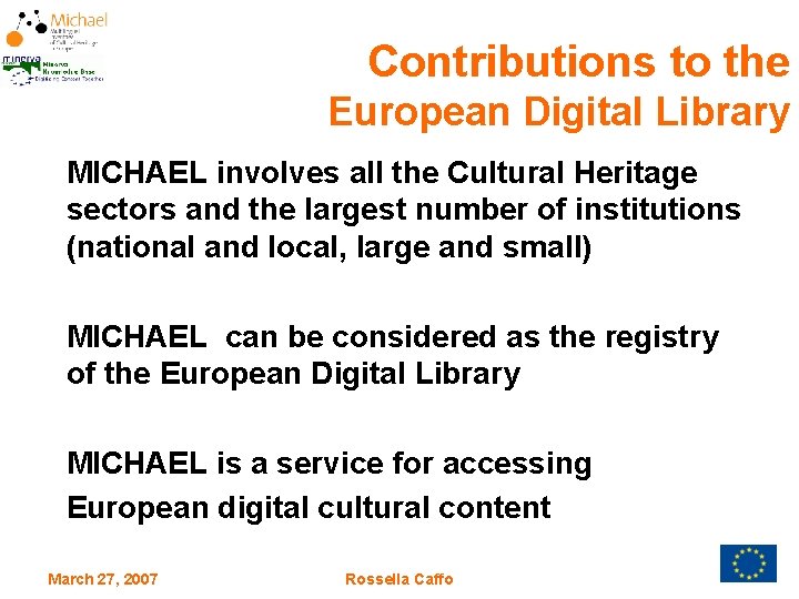 Contributions to the European Digital Library MICHAEL involves all the Cultural Heritage sectors and