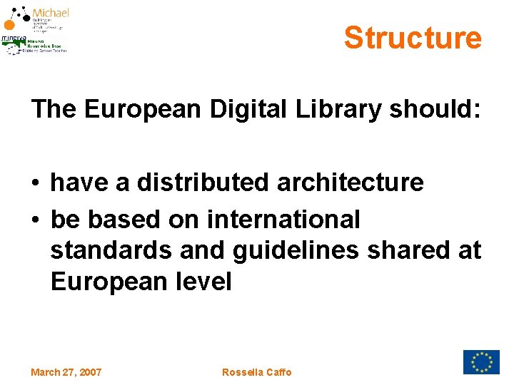 Structure The European Digital Library should: • have a distributed architecture • be based