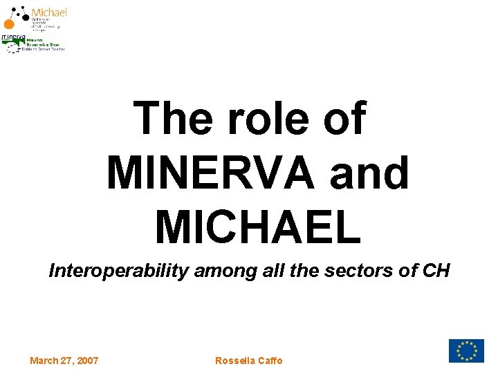 The role of MINERVA and MICHAEL Interoperability among all the sectors of CH March