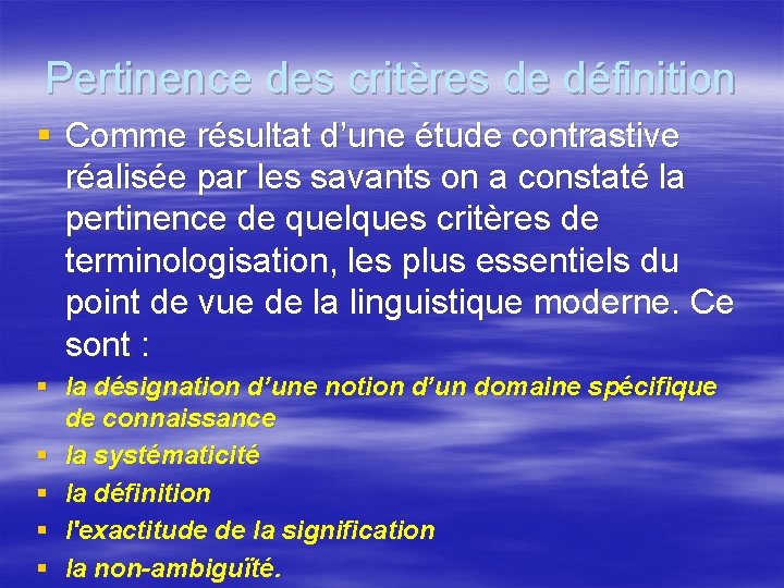 Pertinence des critères de définition § Comme résultat d’une étude contrastive réalisée par les