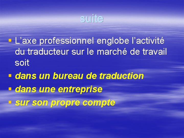 suite § L’axe professionnel englobe l’activité du traducteur sur le marché de travail soit