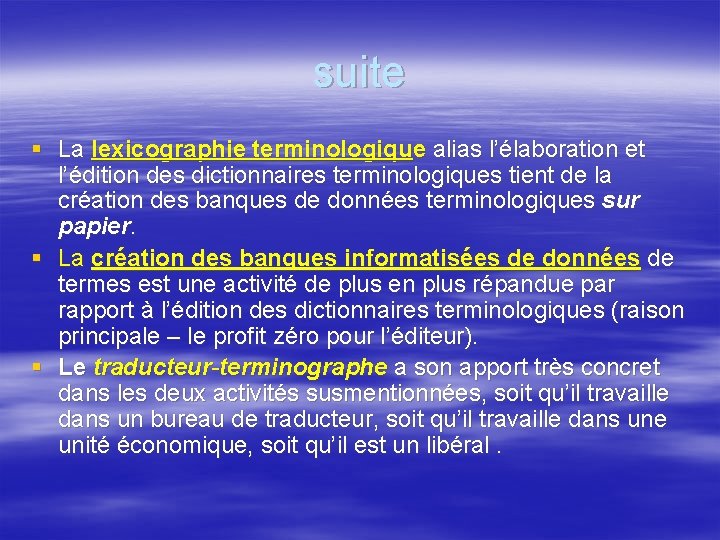 suite § La lexicographie terminologique alias l’élaboration et l’édition des dictionnaires terminologiques tient de