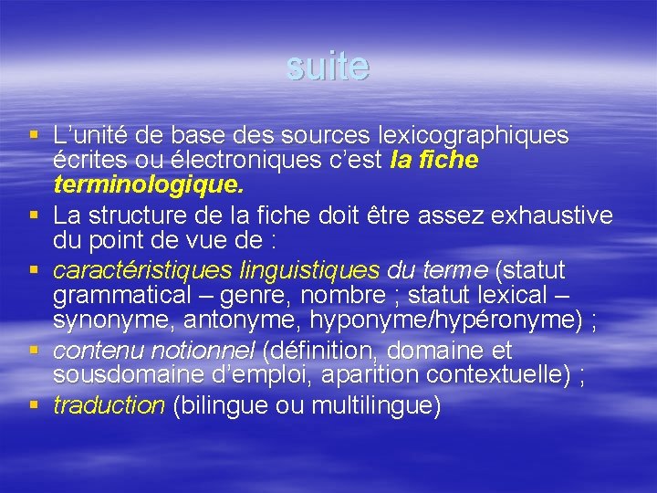 suite § L’unité de base des sources lexicographiques écrites ou électroniques c’est la fiche