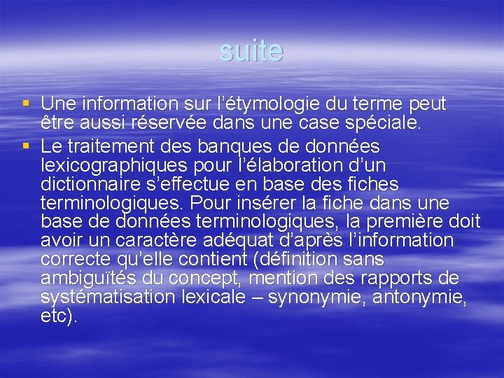 suite § Une information sur l’étymologie du terme peut être aussi réservée dans une