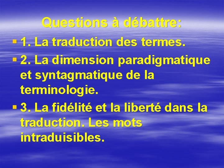 Questions à débattre: § 1. La traduction des termes. § 2. La dimension paradigmatique