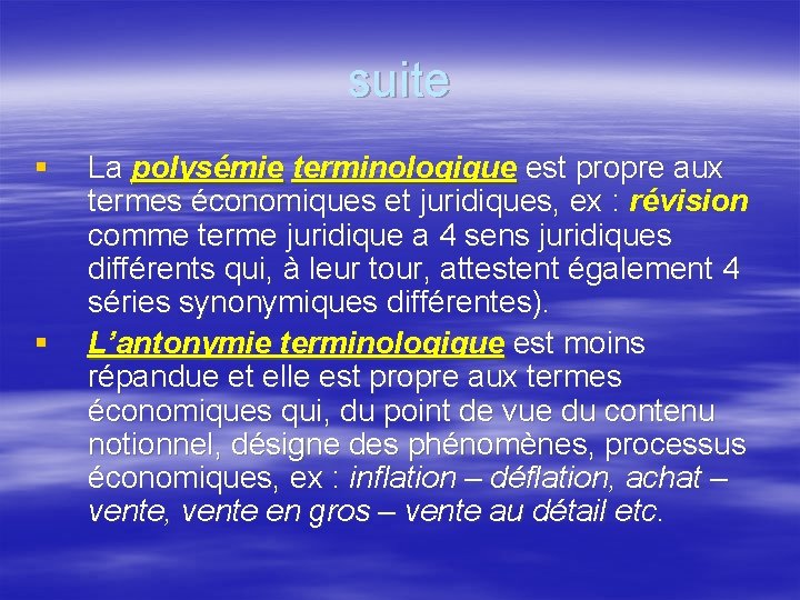 suite § § La polysémie terminologique est propre aux termes économiques et juridiques, ex