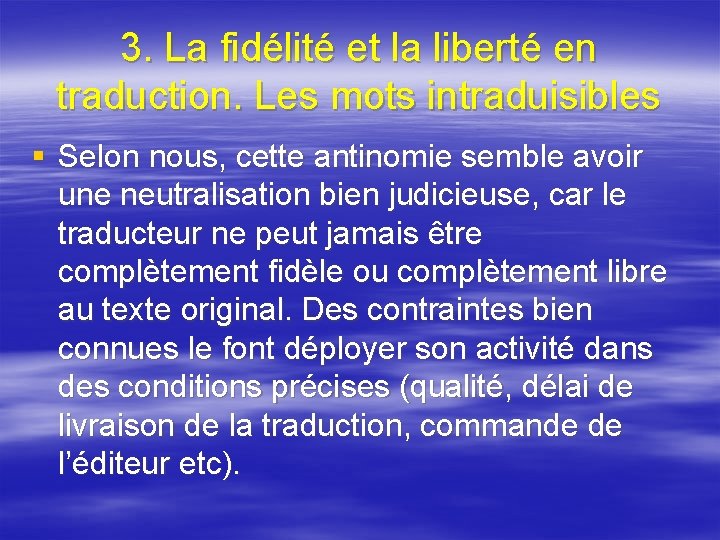 3. La fidélité et la liberté en traduction. Les mots intraduisibles § Selon nous,