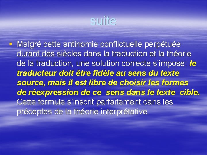 suite § Malgré cette antinomie conflictuelle perpétuée durant des siècles dans la traduction et