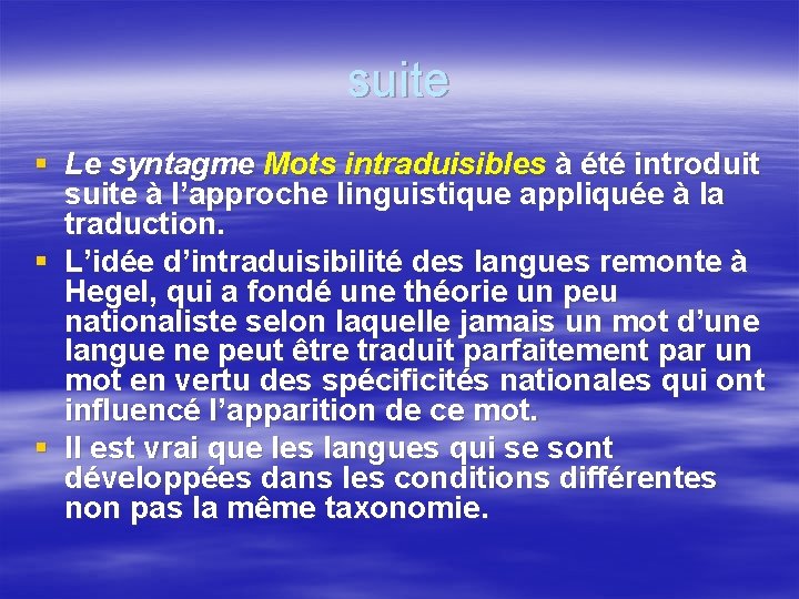 suite § Le syntagme Mots intraduisibles à été introduit suite à l’approche linguistique appliquée