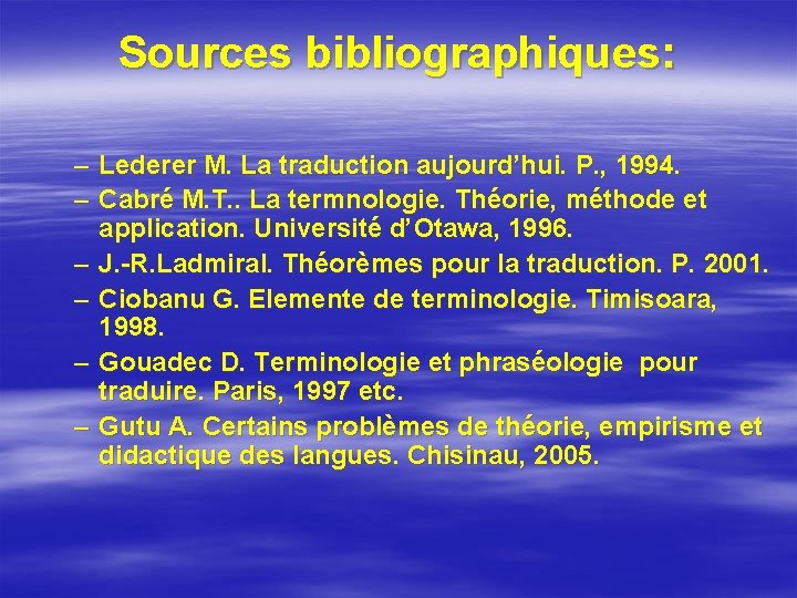 Sources bibliographiques: – Lederer M. La traduction aujourd’hui. P. , 1994. – Cabré M.