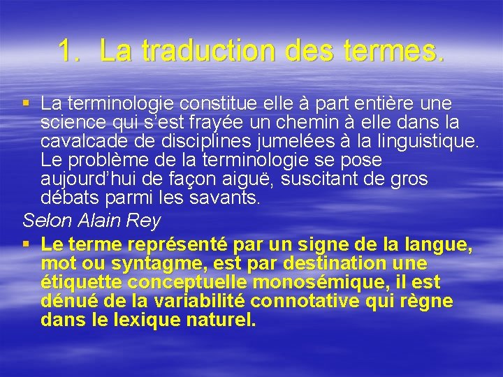 1. La traduction des termes. § La terminologie constitue elle à part entière une