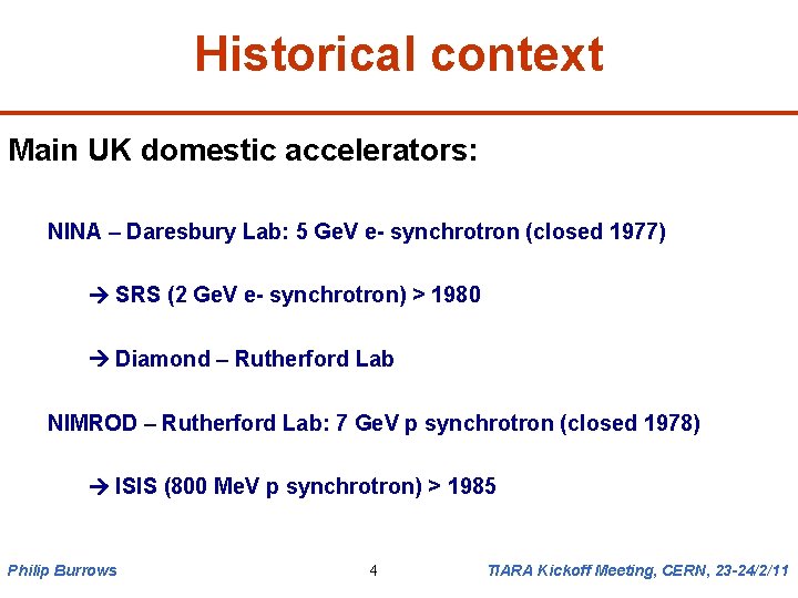 Historical context Main UK domestic accelerators: NINA – Daresbury Lab: 5 Ge. V e-