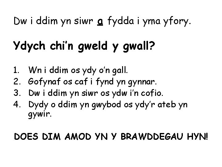 Dw i ddim yn siwr a fydda i yma yfory. Ydych chi’n gweld y