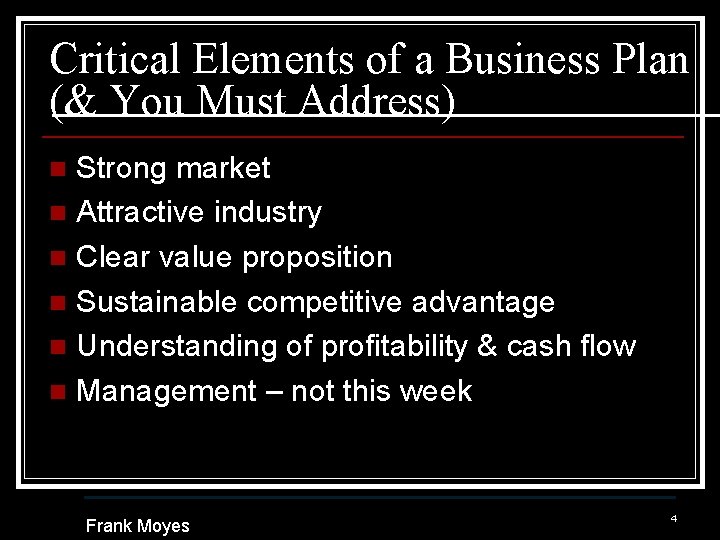 Critical Elements of a Business Plan (& You Must Address) Strong market n Attractive